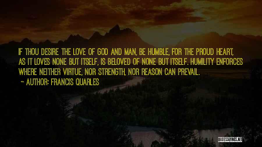Love Humble Quotes By Francis Quarles