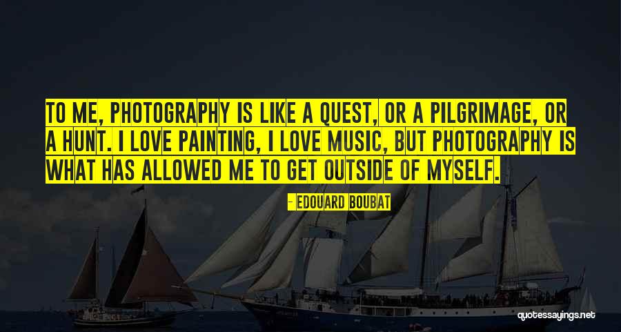 Love Hunt Quotes By Edouard Boubat
