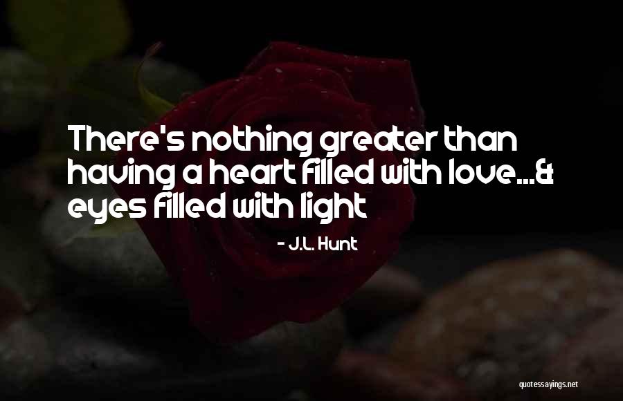 Love Hunt Quotes By J.L. Hunt