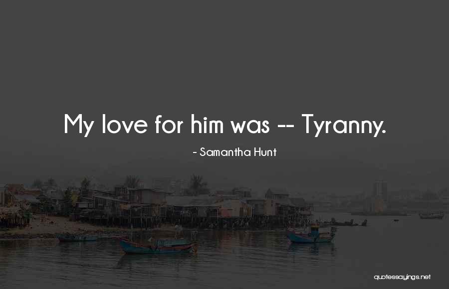 Love Hunt Quotes By Samantha Hunt