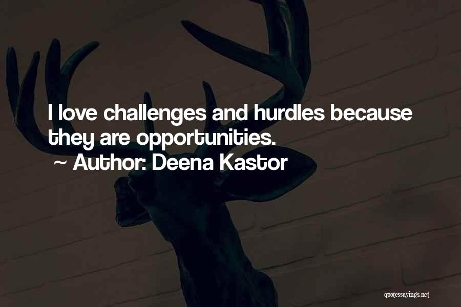 Love Hurdles Quotes By Deena Kastor