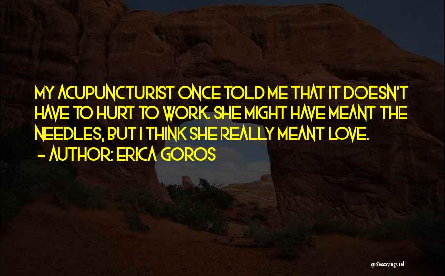 Love Hurt And Moving On Quotes By Erica Goros