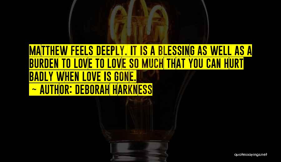 Love Hurt So Much Quotes By Deborah Harkness