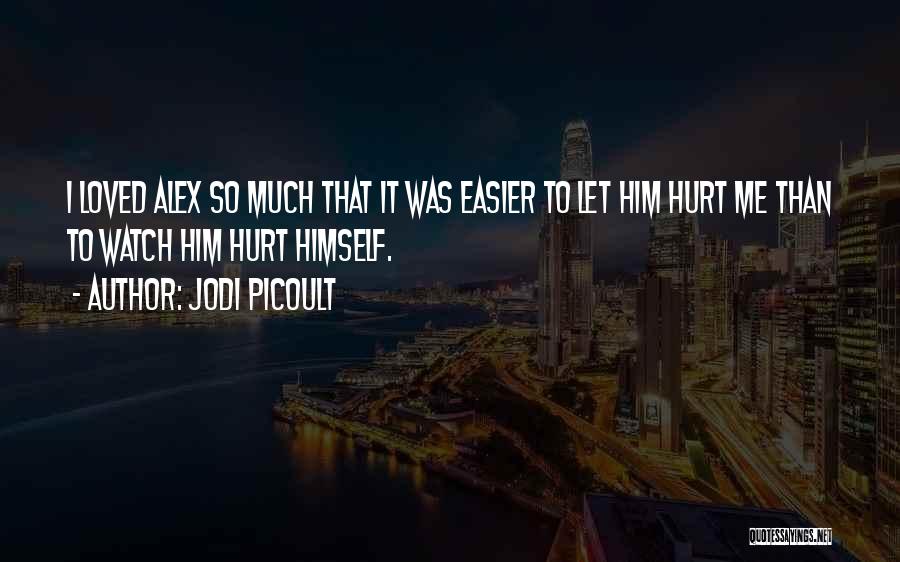 Love Hurt So Much Quotes By Jodi Picoult