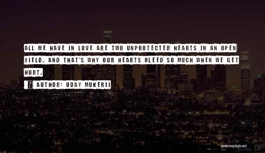 Love Hurt So Much Quotes By Uday Mukerji