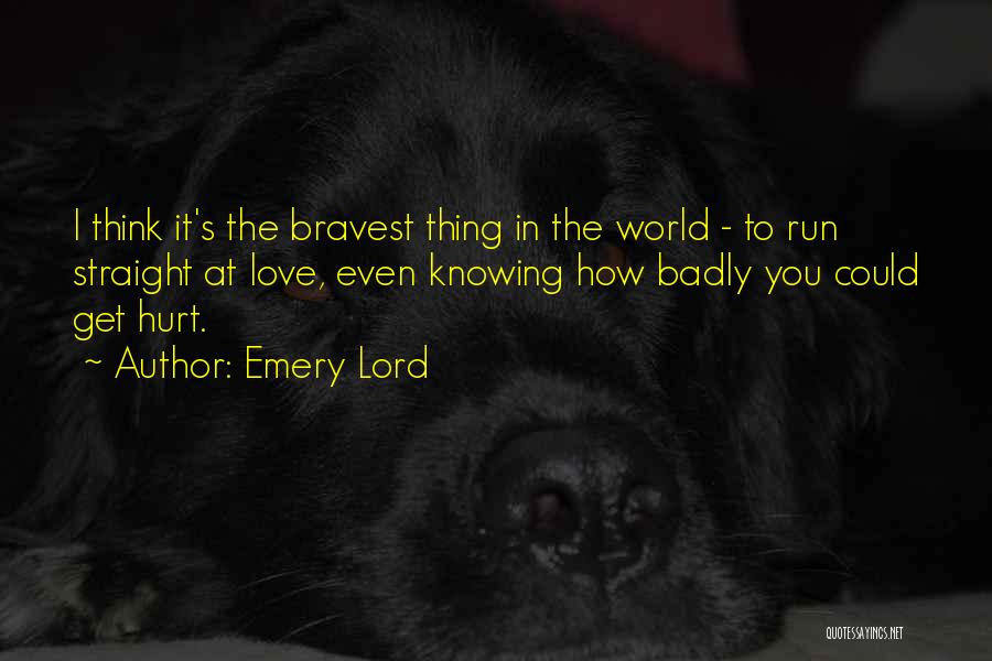 Love Hurt You Quotes By Emery Lord