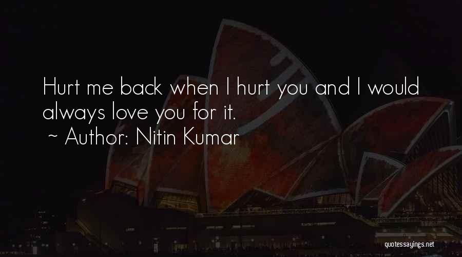 Love Hurt You Quotes By Nitin Kumar