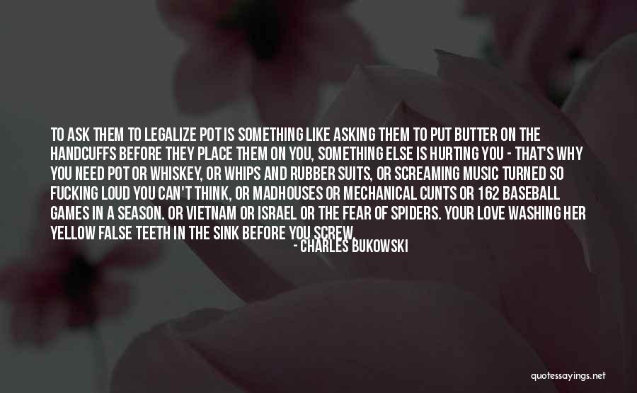 Love Hurting Quotes By Charles Bukowski Love Hurting Quotes By Charles Bukowski