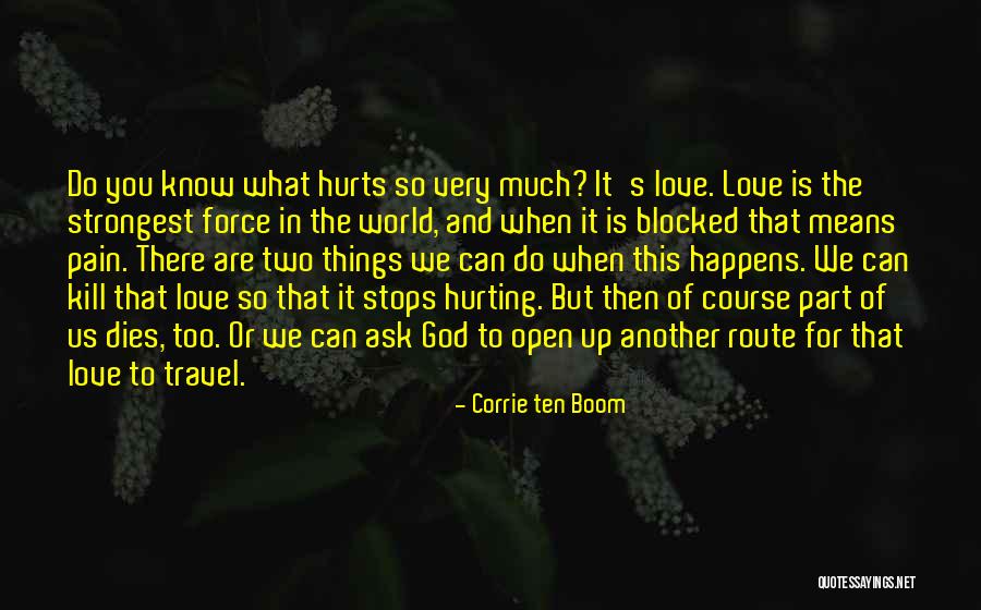 Love Hurting Quotes By Corrie Ten Boom Love Hurting Quotes By Corrie Ten Boom