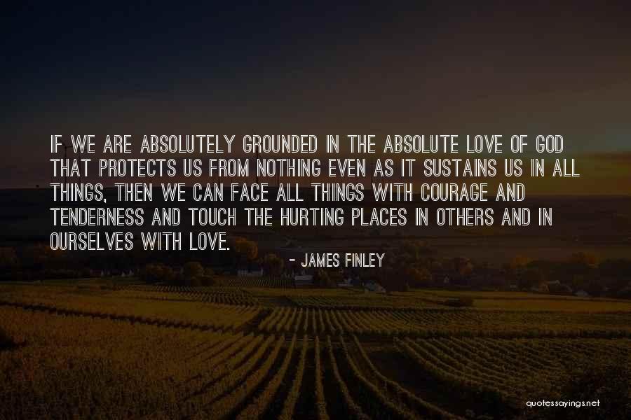Love Hurting Quotes By James Finley Love Hurting Quotes By James Finley