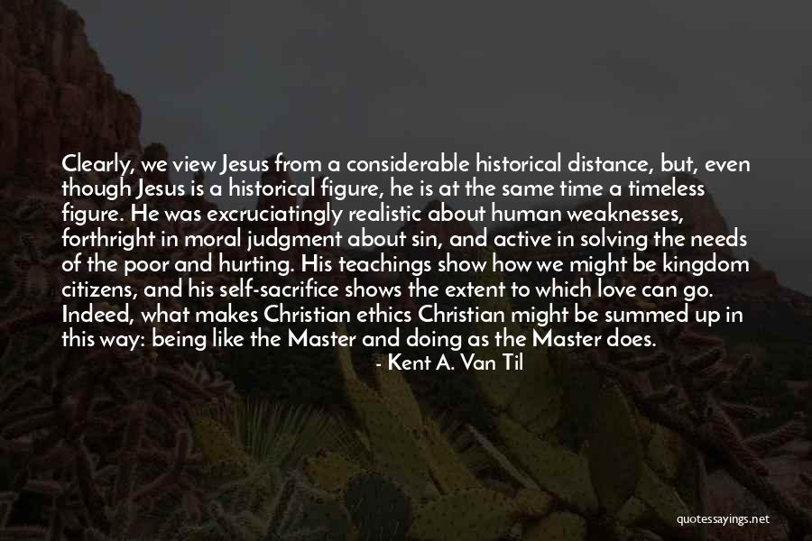 Love Hurting Quotes By Kent A. Van Til Love Hurting Quotes By Kent A. Van Til