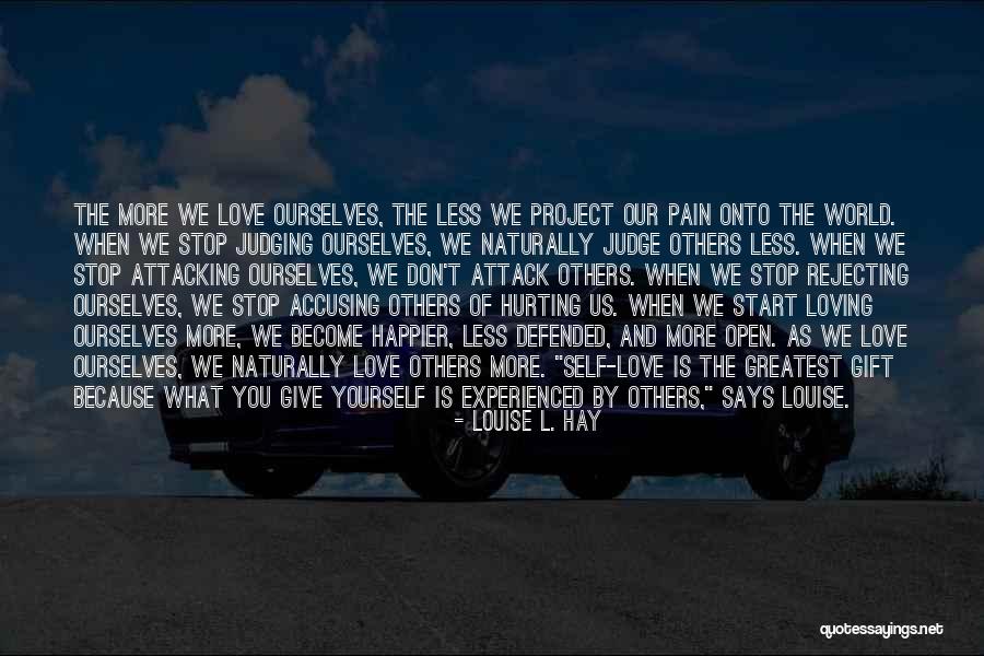 Love Hurting Quotes By Louise L. Hay Love Hurting Quotes By Louise L. Hay