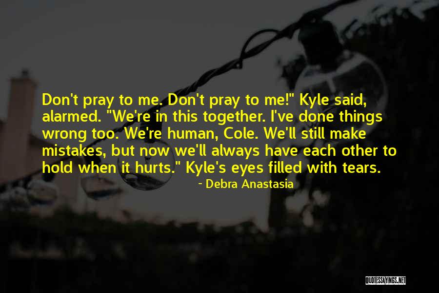 Love Hurts Always Quotes By Debra Anastasia Love Hurts Always Quotes By Debra Anastasia