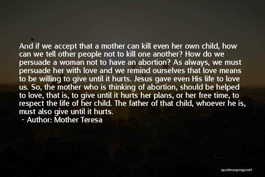 Love Hurts Always Quotes By Mother Teresa
