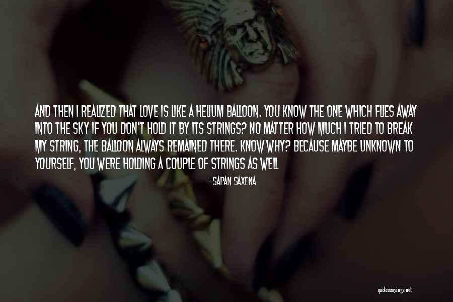 Love Hurts Always Quotes By Sapan Saxena