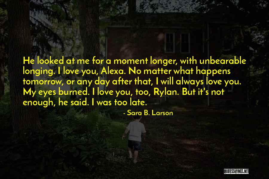 Love Hurts Always Quotes By Sara B. Larson Love Hurts Always Quotes By Sara B. Larson