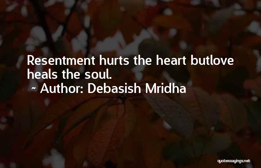 Love Hurts But Heals Quotes By Debasish Mridha