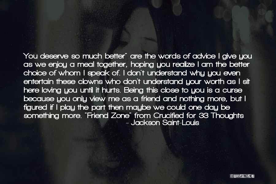 Love Hurts But Worth It Quotes By Jackson Saint-Louis Love Hurts But Worth It Quotes By Jackson Saint-Louis