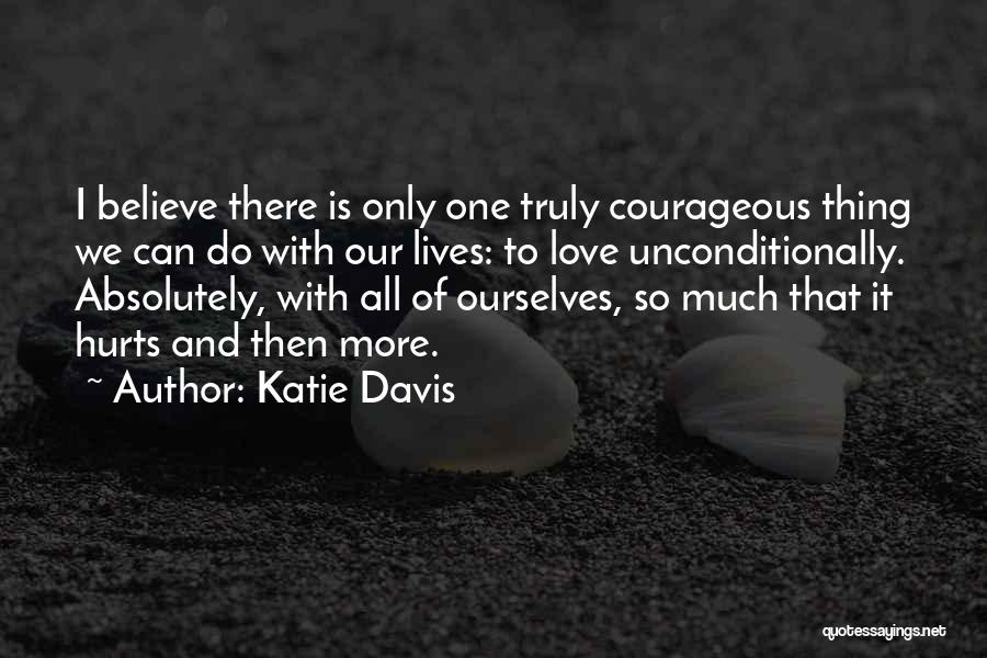 Love Hurts More Quotes By Katie Davis