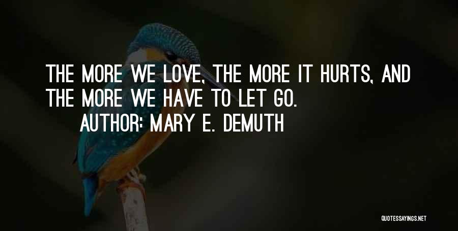 Love Hurts More Quotes By Mary E. DeMuth