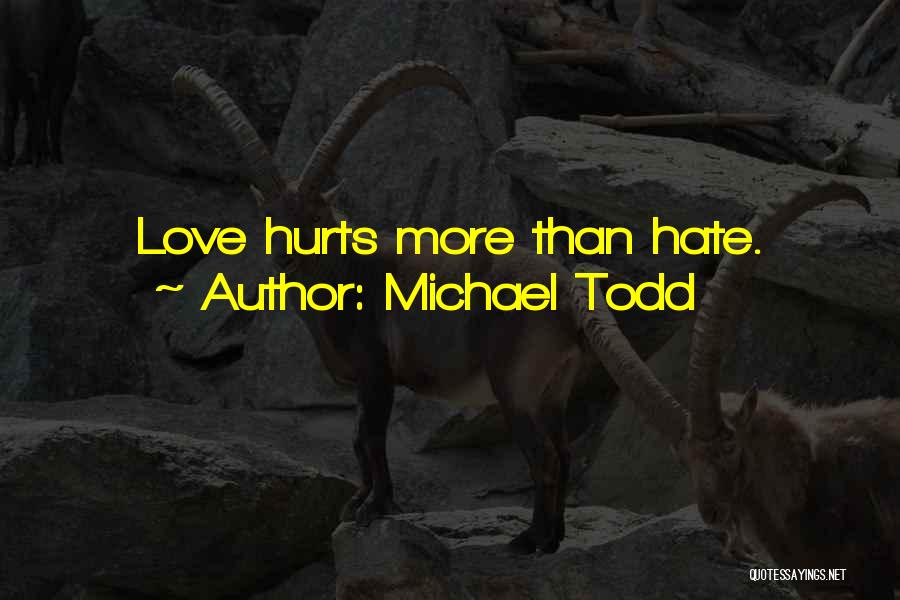 Love Hurts More Quotes By Michael Todd