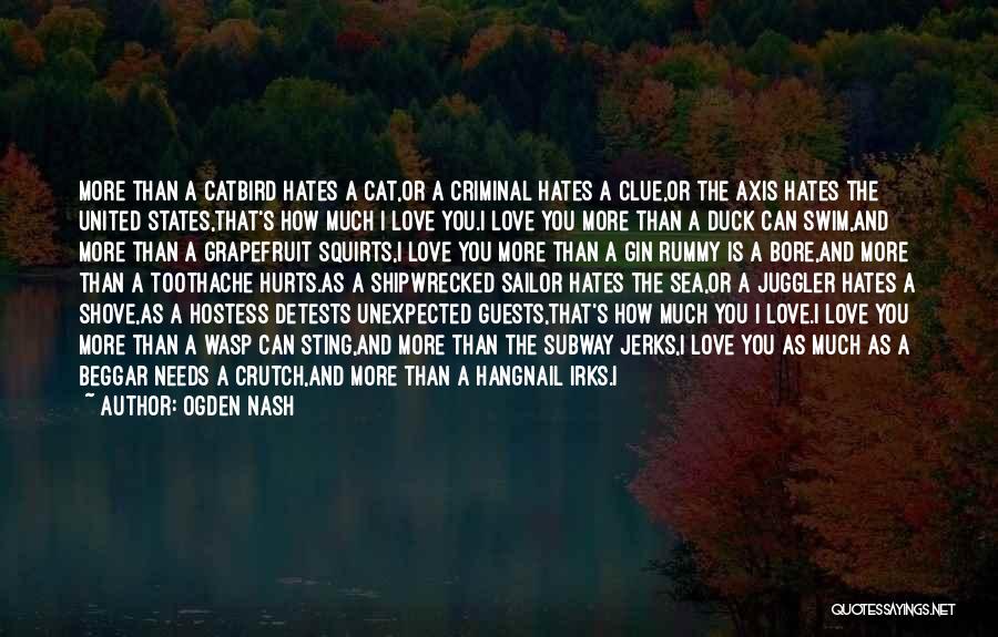 Love Hurts More Quotes By Ogden Nash