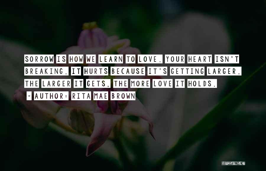 Love Hurts More Quotes By Rita Mae Brown