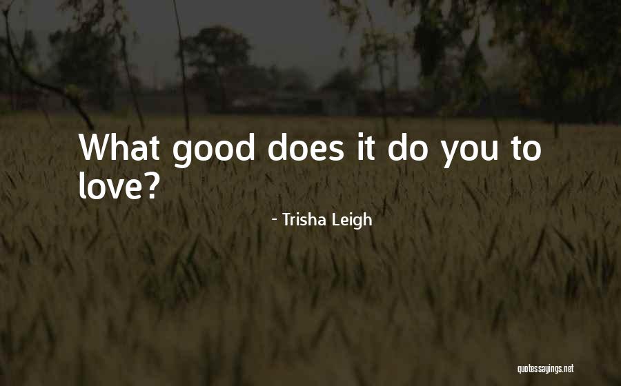 Love Hurts Quotes By Trisha Leigh