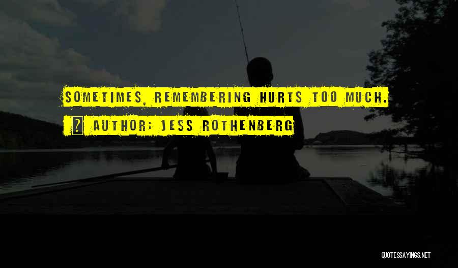 Love Hurts Sometimes Quotes By Jess Rothenberg