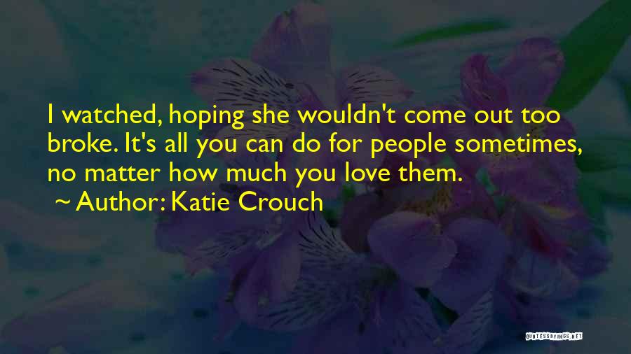 Love Hurts Sometimes Quotes By Katie Crouch