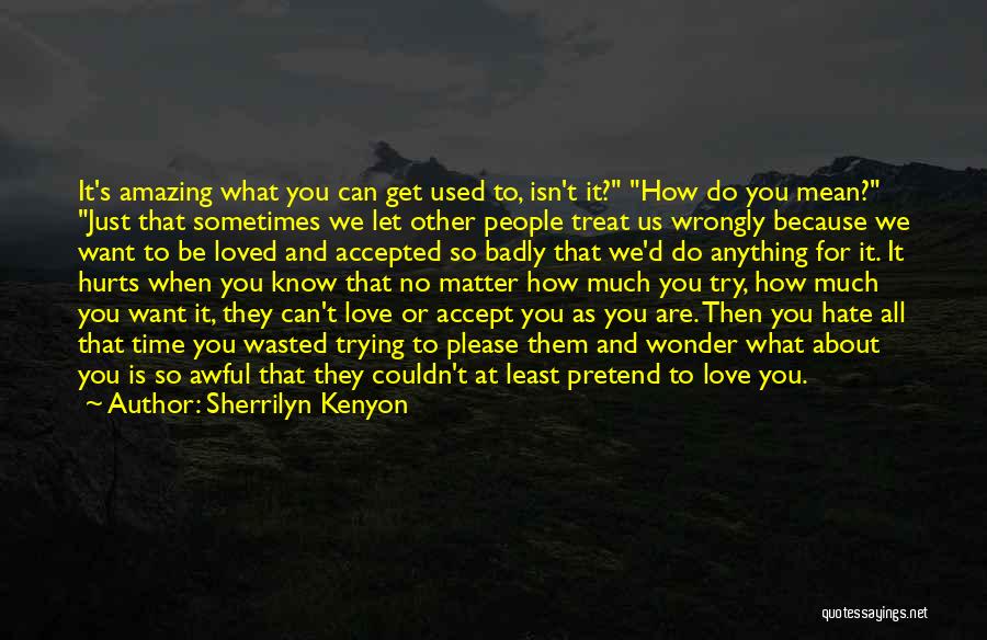 Love Hurts Sometimes Quotes By Sherrilyn Kenyon