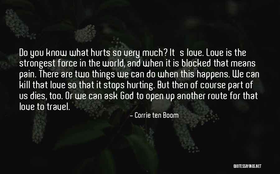 Love Hurts When Quotes By Corrie Ten Boom Love Hurts When Quotes By Corrie Ten Boom