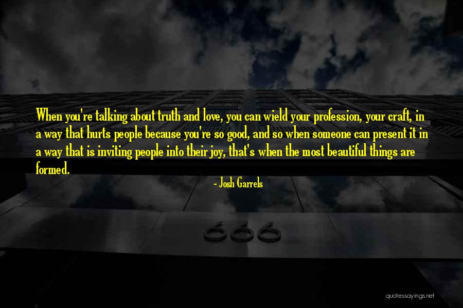 Love Hurts When Quotes By Josh Garrels Love Hurts When Quotes By Josh Garrels