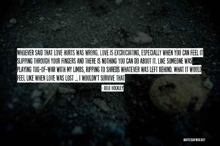Love Hurts When Quotes By Julie Hockley Love Hurts When Quotes By Julie Hockley