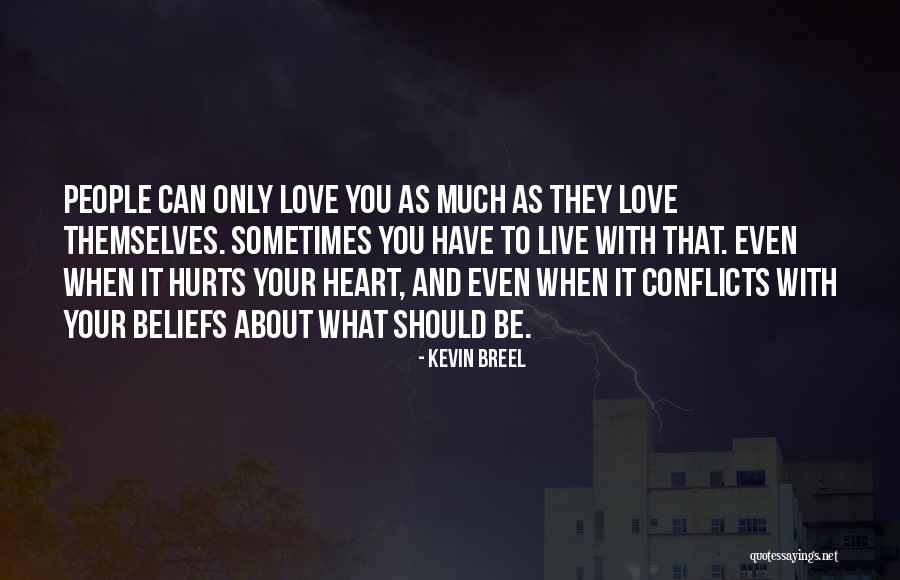 Love Hurts When Quotes By Kevin Breel Love Hurts When Quotes By Kevin Breel
