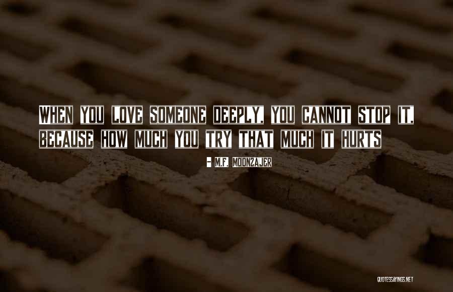 Love Hurts When Quotes By M.F. Moonzajer Love Hurts When Quotes By M.F. Moonzajer
