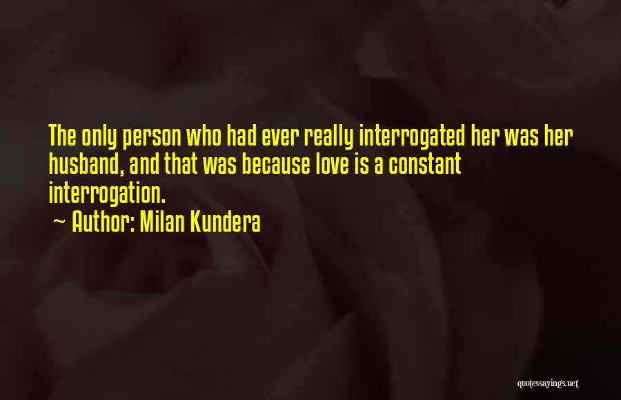 Love Husband Quotes By Milan Kundera