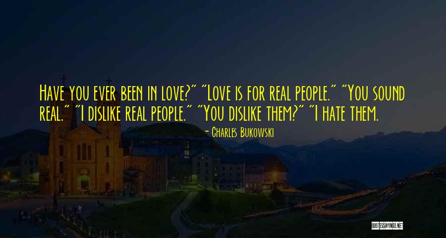 Love I Have For You Is Real Quotes By Charles Bukowski Love I Have For You Is Real Quotes By Charles Bukowski
