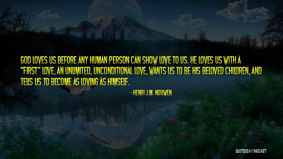 Love I Have For You Is Unconditional Quotes By Henri J.M. Nouwen Love I Have For You Is Unconditional Quotes By Henri J.M. Nouwen