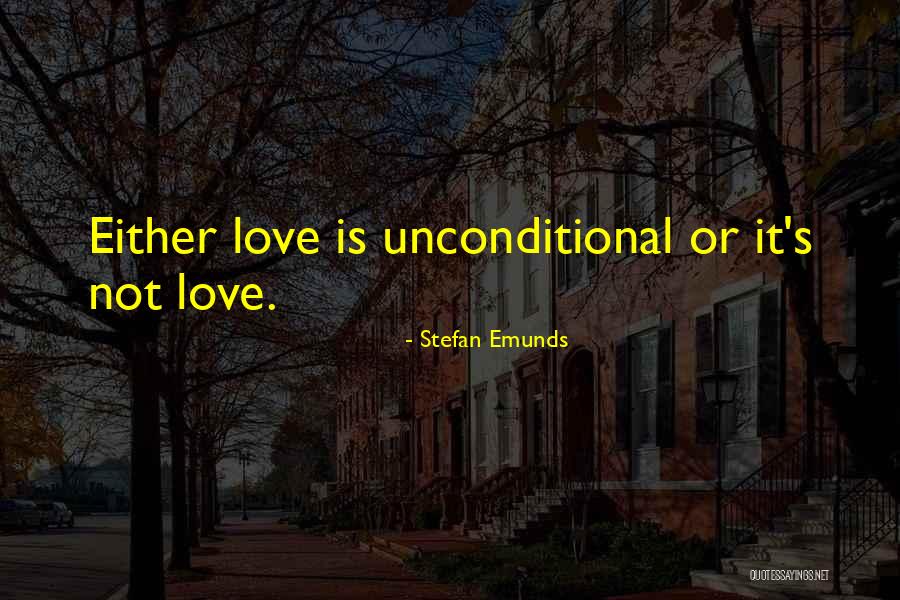 Love I Have For You Is Unconditional Quotes By Stefan Emunds Love I Have For You Is Unconditional Quotes By Stefan Emunds
