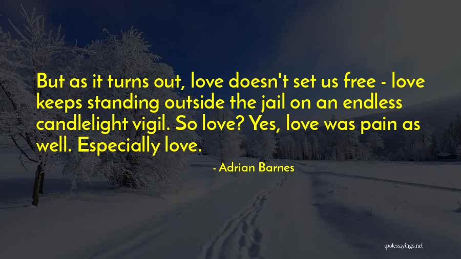 Love If You Love Something Set It Free Quotes By Adrian Barnes