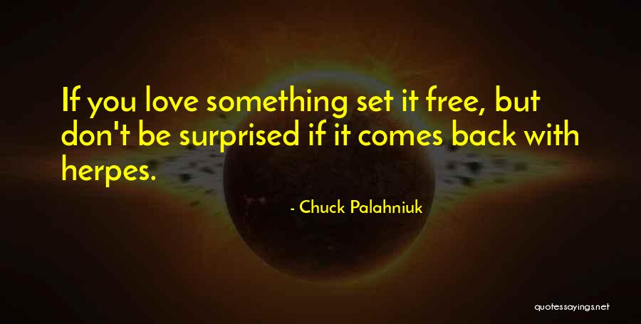 Love If You Love Something Set It Free Quotes By Chuck Palahniuk