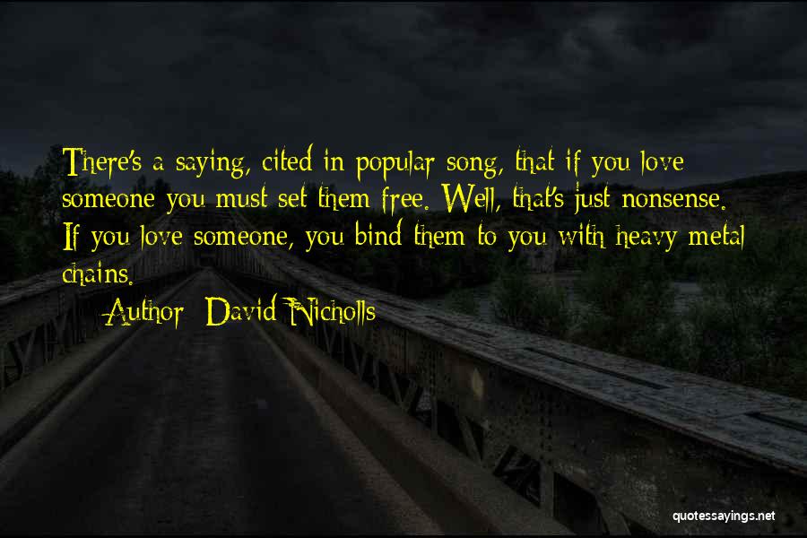 Love If You Love Something Set It Free Quotes By David Nicholls