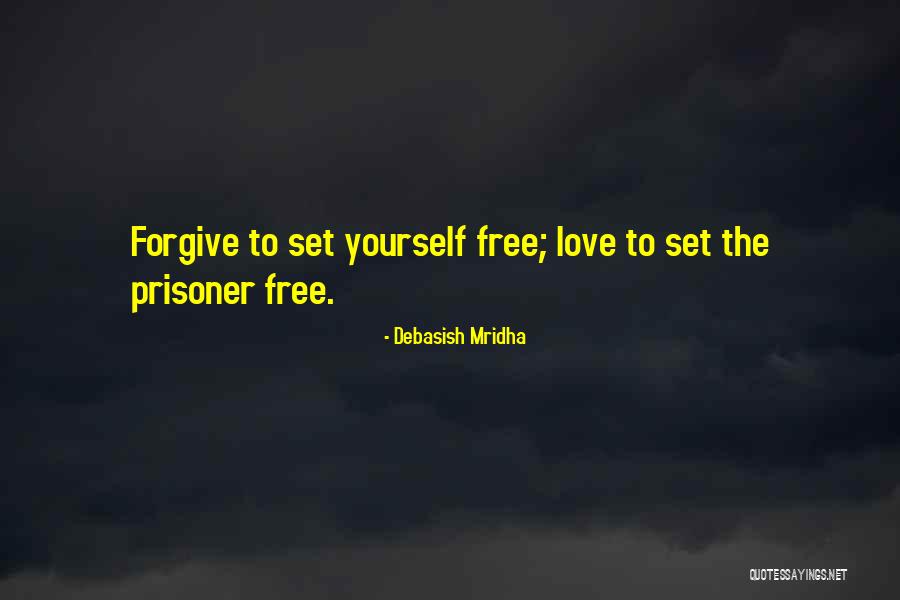 Love If You Love Something Set It Free Quotes By Debasish Mridha