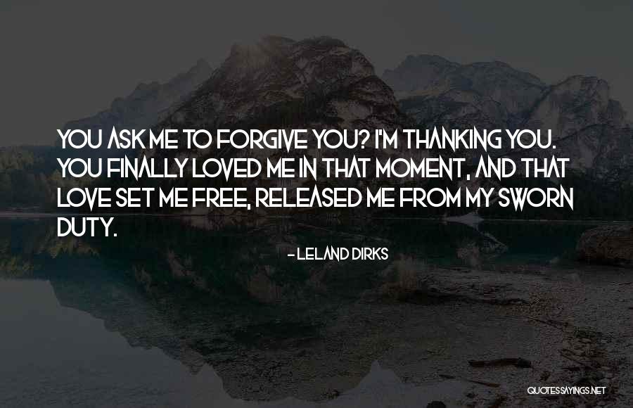 Love If You Love Something Set It Free Quotes By Leland Dirks