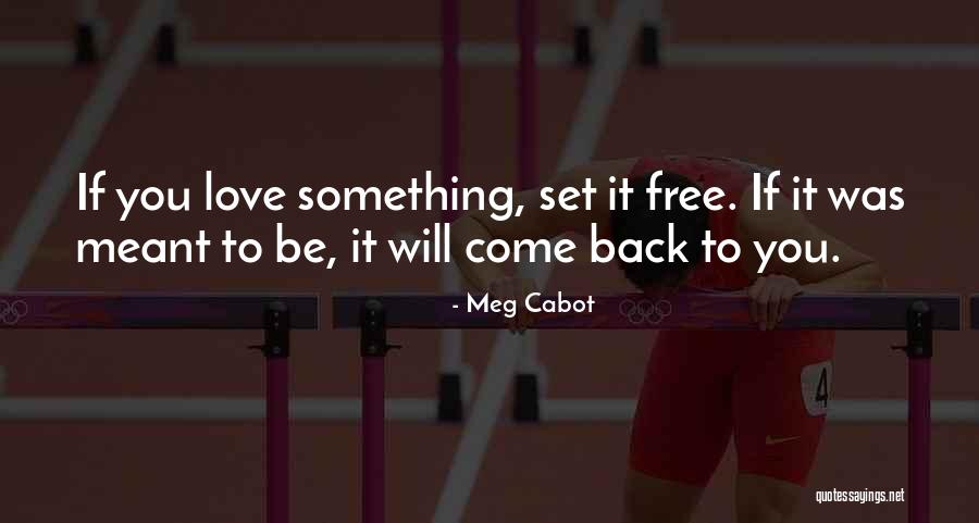 Love If You Love Something Set It Free Quotes By Meg Cabot