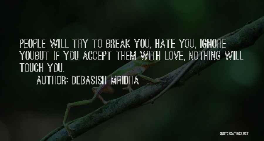 Love Ignore Quotes By Debasish Mridha
