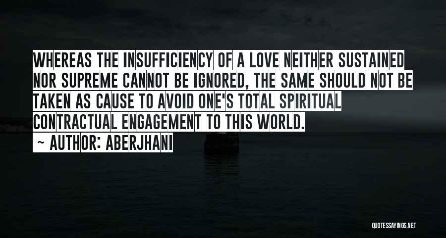 Love Ignored Quotes By Aberjhani