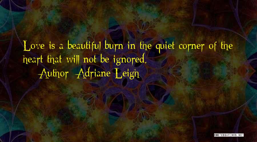 Love Ignored Quotes By Adriane Leigh