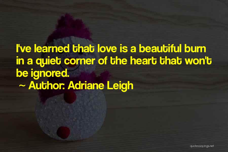 Love Ignored Quotes By Adriane Leigh